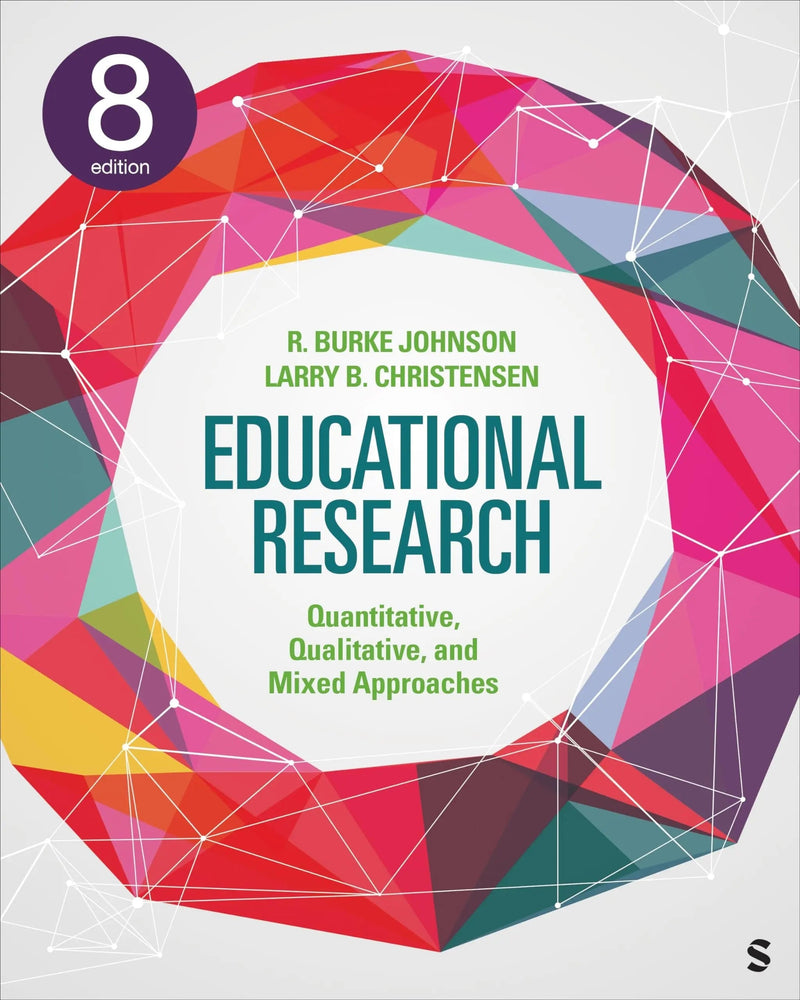 Educational Research Quantitative, Qualitative, and Mixed Approaches by Robert Burke Johnson 8th Edition ISBN 9781071965818