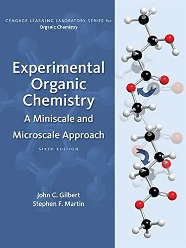Experimental Organic Chemistry: A Miniscale & Microscale Approach by John C. Gilbert ISBN: 978-1305080461