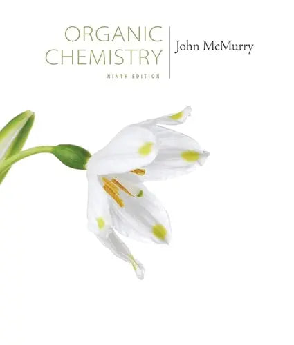 Organic Chemistry by John E. McMurry ISBN: 978-1305080485