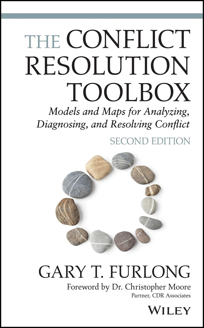 The Conflict Resolution Toolbox Models and Maps for Analyzing, Diagnosing, and Resolving Conflict 2nd Edition