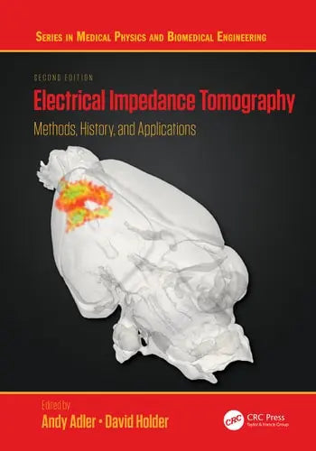 Electrical Impedance Tomography Methods, History and Applications by Andy Adler 2nd Edition ISBN 9780367023782
