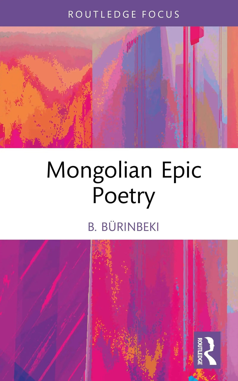 Mongolian Epic Poetry by B. Bürinbeki 1st Edition ISBN 9781041083511