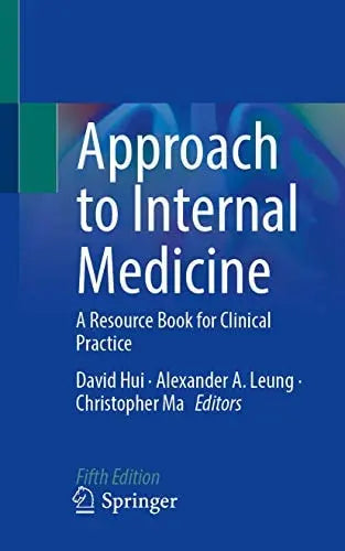 Approach to Internal Medicine A Resource Book for Clinical Practice by David Hui 5th Edition ISBN 9783030729790
