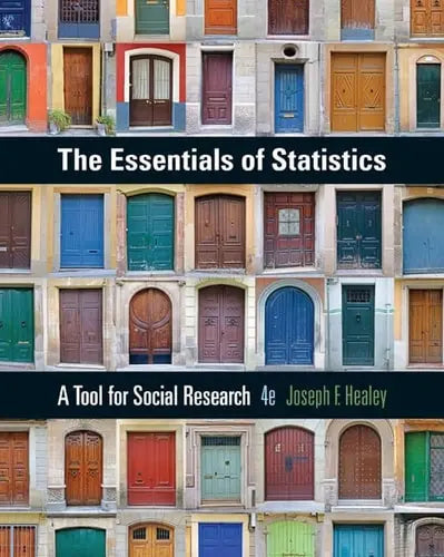 The Essentials of Statistics: A Tool for Social Research by Joseph F. Healey ISBN: 978-1305093836