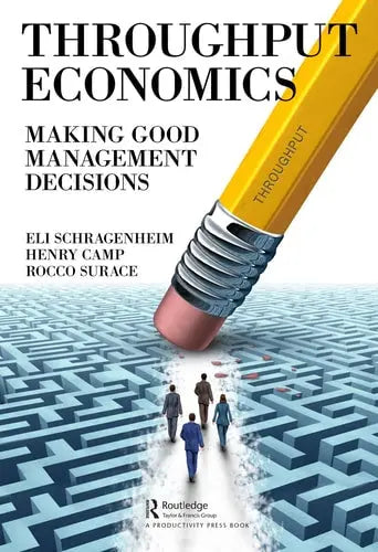 Throughput Economics Making Good Management Decisions by Eli Schragenheim 1st Edition ISBN 9780367030612