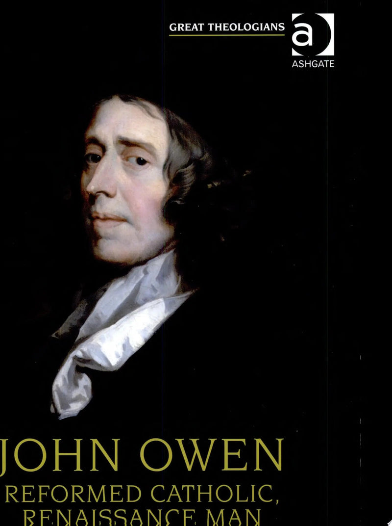 John Owen Reformed Catholic, Renaissance Man by Carl R. Trueman 1st Edition