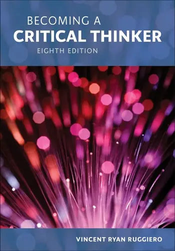 Becoming a Critical Thinker 8th by Vincent Ryan Ruggiero ISBN: 978-1285438597
