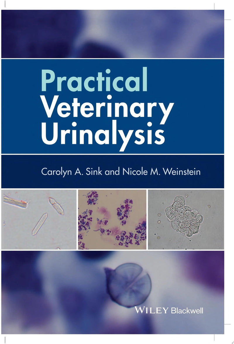 Practical Veterinary Urinalysis by Carolyn A. Sink 1st Edition ISBN 9780470958247