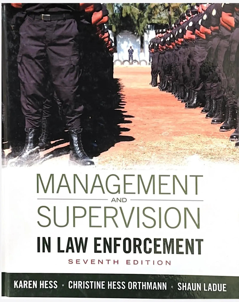 Management and Supervision in Law Enforcement by Kären M. Hess 7th Edition ISBN 9781285447926