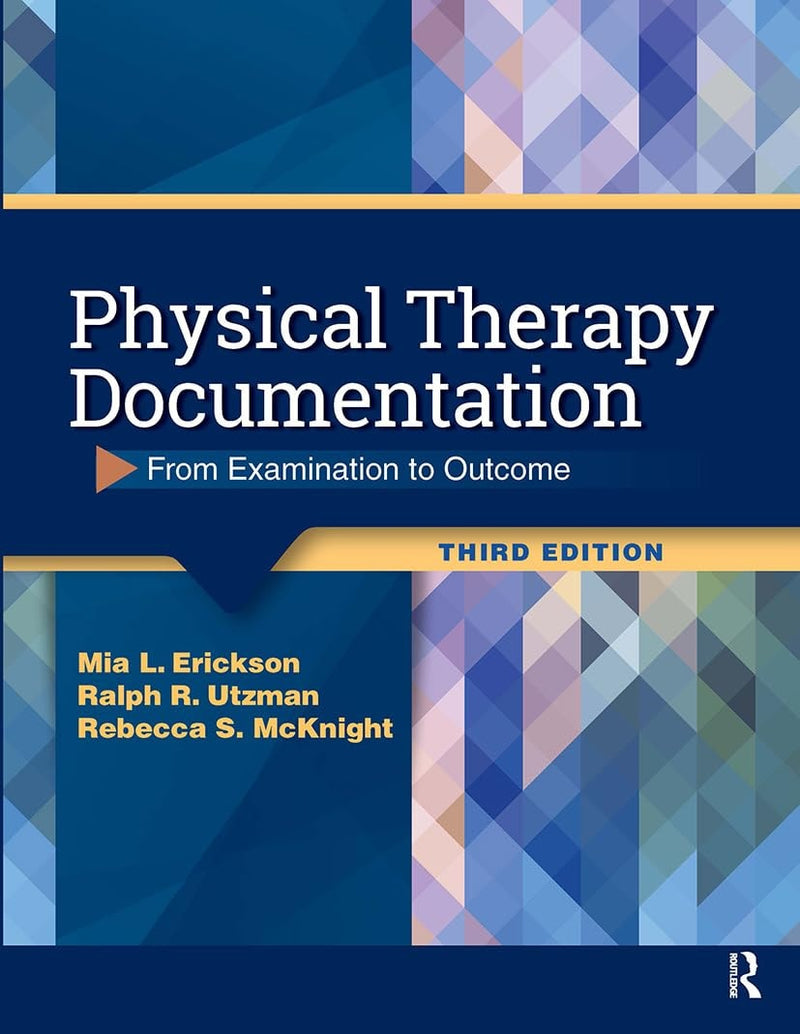 Physical Therapy Documentation From Examination to Outcome by Mia Erickson