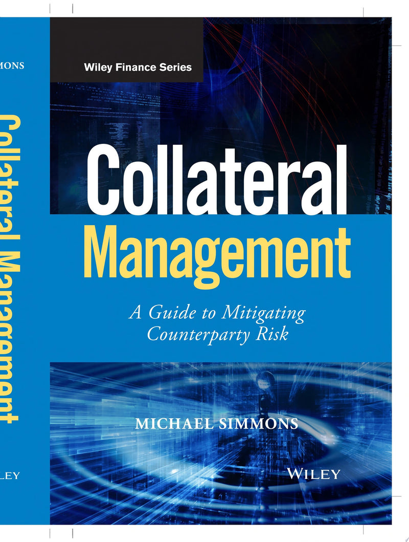 Collateral Management A Guide to Mitigating Counterparty Risk 1st Edition