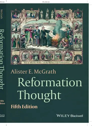 Reformation Thought An Introduction by Alister E. McGrath ISBN: 978-1119756583