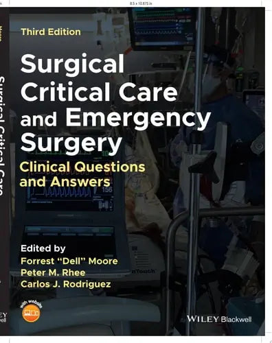 Surgical Critical Care and Emergency Surgery Clinical Questions and Answers by Forrest "Dell" Moore ISBN: 978-1119756750