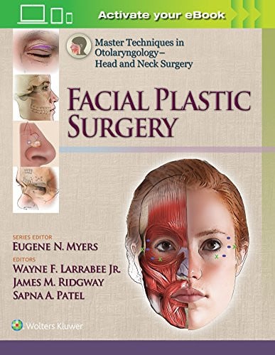 Master Techniques in Otolaryngology - Head and Neck Surgery: Facial Plastic Surgery by James Ridgway