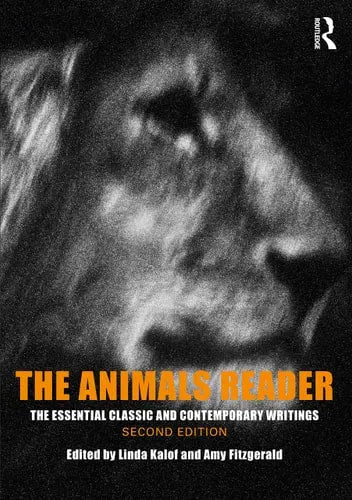 The Animals Reader The Essential Classic and Contemporary Writings, Second Edition by Linda Kalof ISBN: 978-1350066885