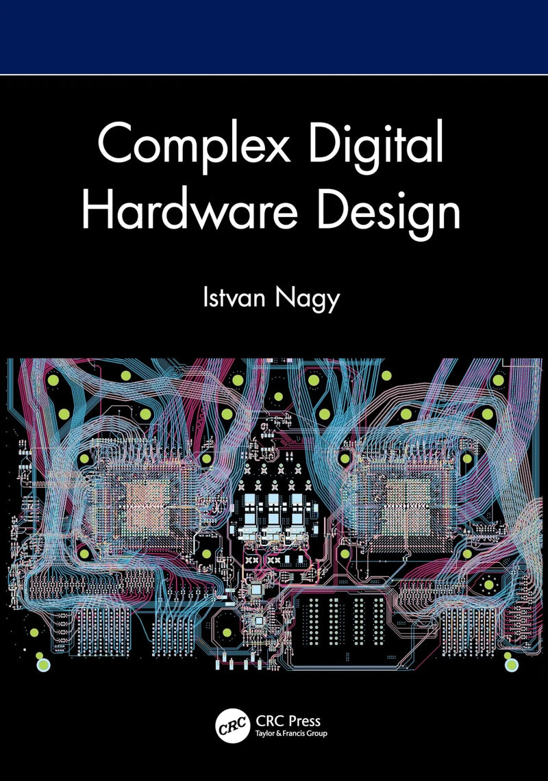 Complex Digital Hardware Design by Istvan Nagy 1st Edition ISBN 9781032702087