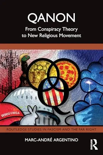 QAnon From Conspiracy Theory to New Religious Movement by Marc-André Argentino 1st Edition ISBN 9781032703534