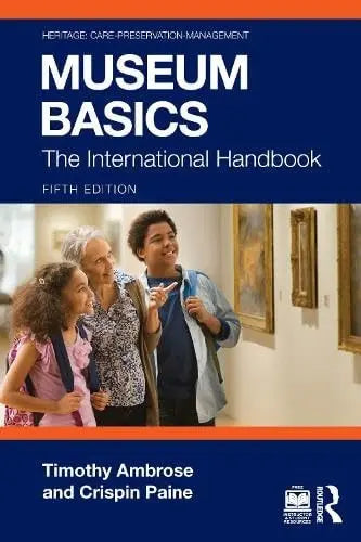 Museum Basics The International Handbook by Tim Ambrose 5th Edition ISBN 9781032708362