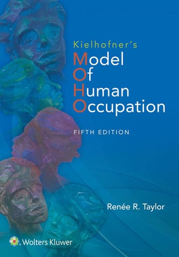 Kielhofner's Model of Human Occupation Theory and Application by Renee Taylor