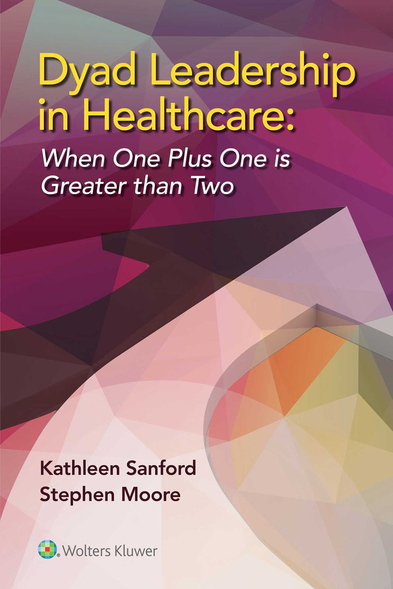Dyad Leadership in Healthcare When One Plus One is Greater Than Two 1st Edition