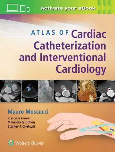 Atlas of Interventional Cardiology by Mauro Moscucci ISBN: 978-1451195163