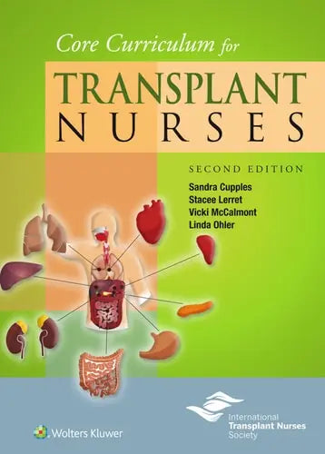 Core Curriculum for Transplant Nurses by Sandra A. Cupples ISBN: 978-1451195309