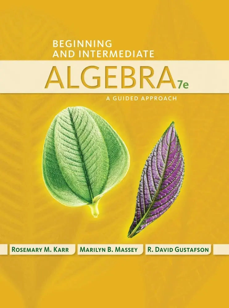 Beginning and Intermediate Algebra: A Guided Approach by Rosemary Karr 7th Edition ISBN 9781435462533