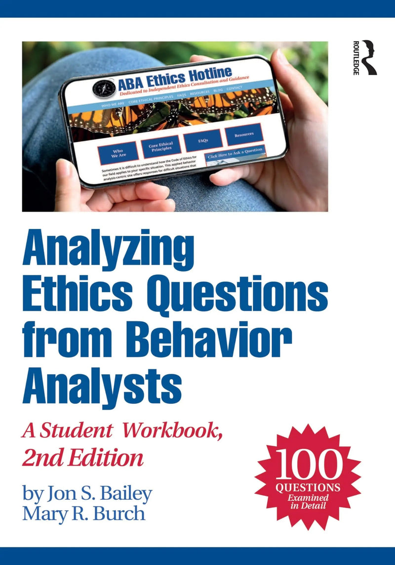 Analyzing Ethics Questions from Behavior Analysts A Student Workbook by Jon S. Bailey 2nd Edition ISBN 9781032723884