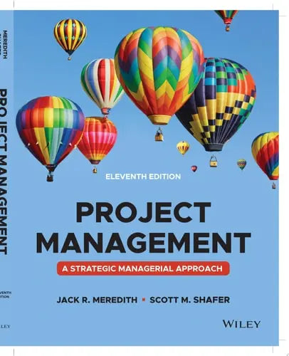 Project Management A Managerial Approach by Jack R. Meredith ISBN: 978-1119803836