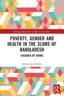 Poverty, Gender and Health in the Slums of Bangladesh Children of Crows by Sabina Faiz Rashid ISBN 9781032740614