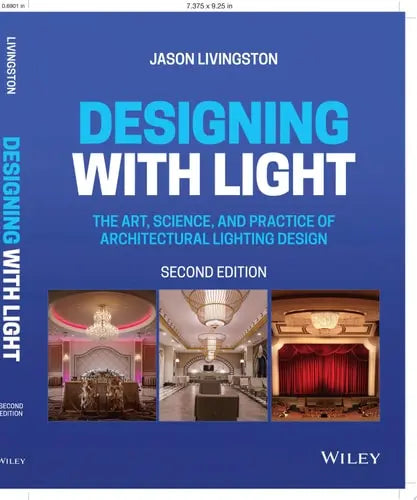 Designing with Light The Art, Science, and Practice of Architectural Lighting Design by Jason Livingston ISBN: 978-1119807780