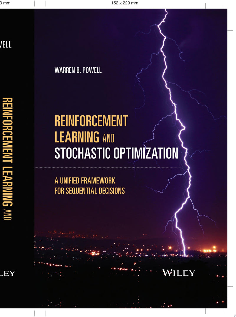 Reinforcement Learning and Stochastic Optimization A Unified Framework for Sequential Decisions 1st Edition