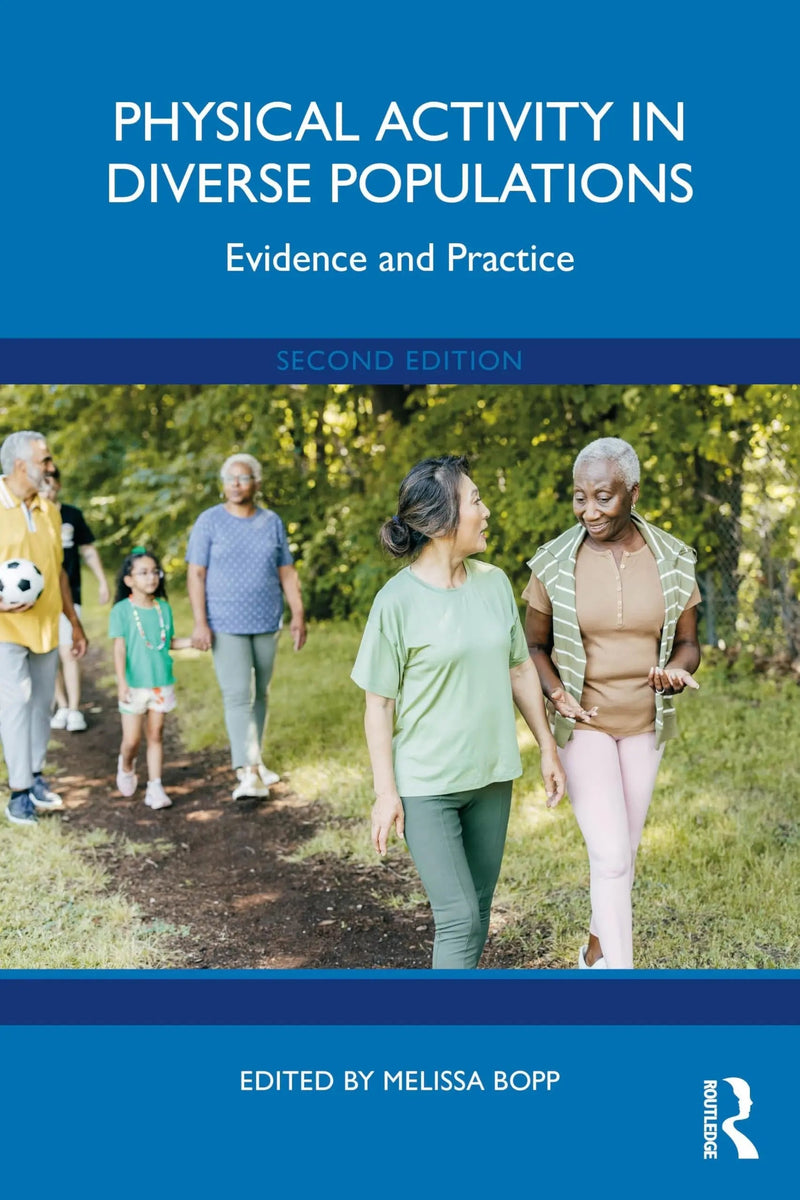 Physical Activity in Diverse Populations Evidence and Practice by Melissa Bopp 2nd Edition ISBN 9781032754680