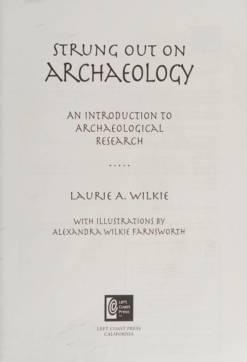 Strung Out on Archaeology An Introduction to Archaeological Research by Laurie A. Wilkie 1st Edition ISBN 9781611322675