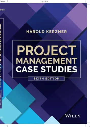 Project Management Case Studies by Harold Kerzner ISBN: 978-1119821991