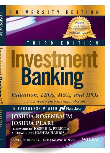 Investment Banking Valuation, LBOs, M&A, and IPOs, University Edition by Joshua Rosenbaum ISBN: 978-1119823377