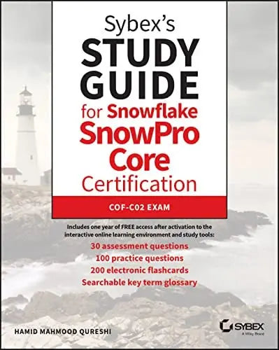 Sybex's Study Guide for Snowflake SnowPro Core Certification COF-C02 Exam by Hamid Mahmood Qureshi ISBN: 978-1119824442