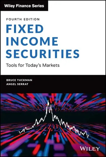Fixed Income Securities Tools for Today's Markets by Bruce Tuckman ISBN: 978-1119835554