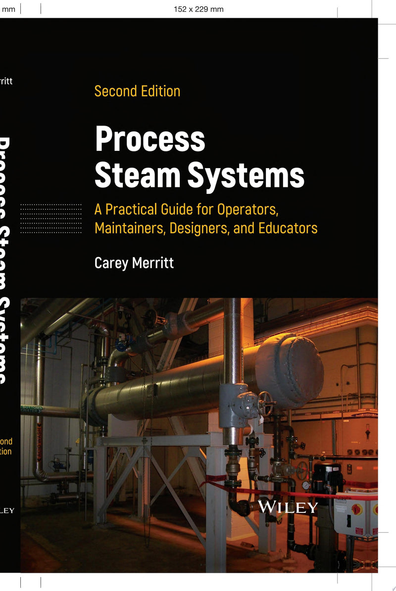 Process Steam Systems: A Practical Guide for Operators, Maintainers, Designers, and Educators 2nd Edition