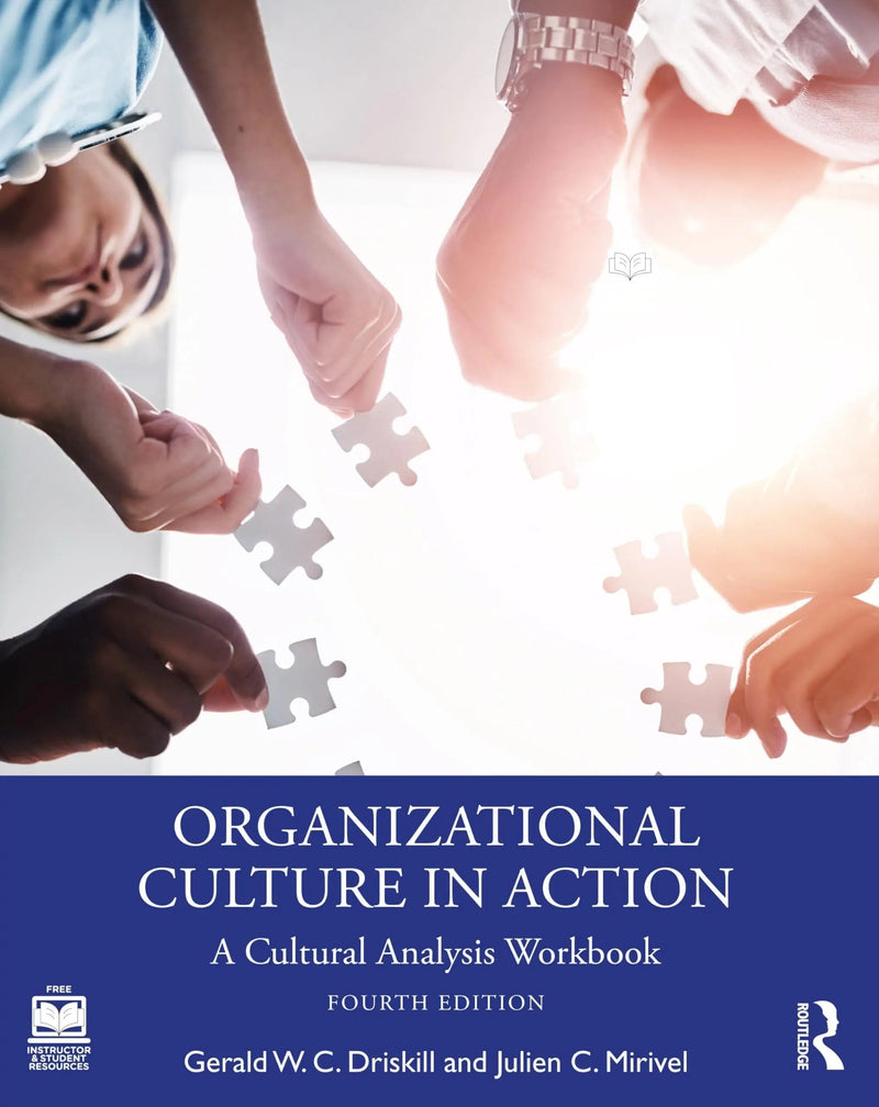 Organizational Culture in Action A Cultural Analysis Workbook by Gerald W. C. Driskill 4th Edition ISBN 9781032773322