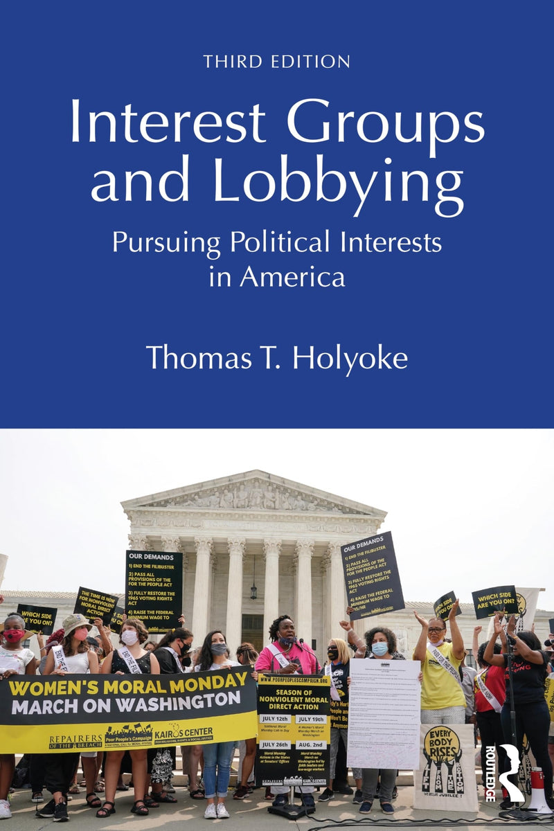 Interest Groups and Lobbying Pursuing Political Interests in America by Thomas T. Holyoke 3rd Edition