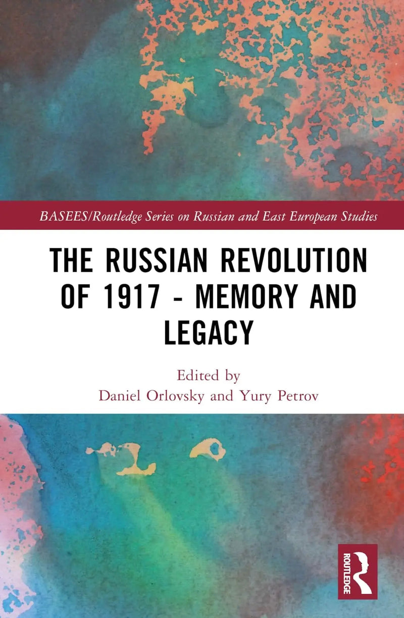 The Russian Revolution of 1917 - Memory and Legacy by Carol Scott Leonard 1st Edition ISBN 9780367146917
