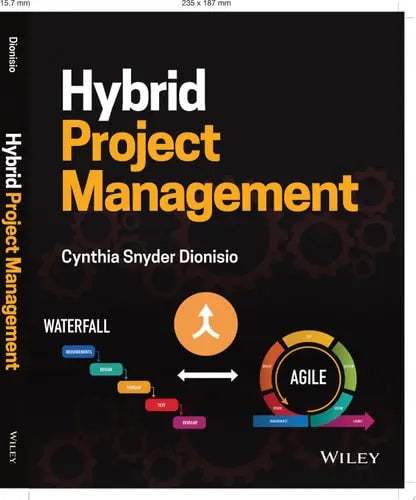 Hybrid Project Management by Cynthia Snyder Dionisio ISBN: 978-1119849728
