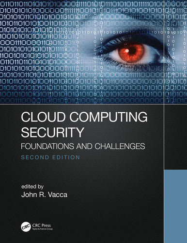 Cloud Computing Security Foundations and Challenges by John R. Vacca