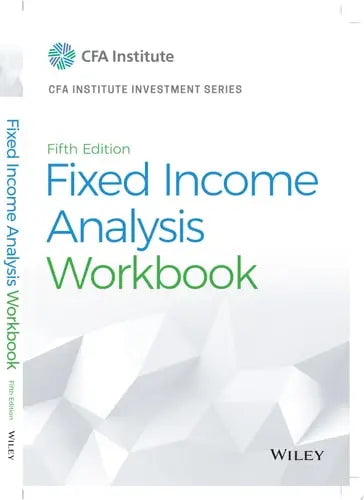 Fixed Income Analysis Workbook by CFA Institute ISBN: 978-1119852995