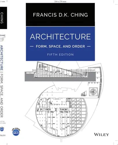 Architecture: Form, Space, and Order by Francis D. K. Ching ISBN: 978-1119853374
