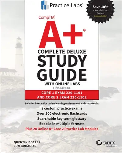 CompTIA A+ Complete Deluxe Study Guide with Online Labs Core 1 Exam 220-1101 and Core 2 Exam 220-1102 by Quentin Docter ISBN: 978-1119863212