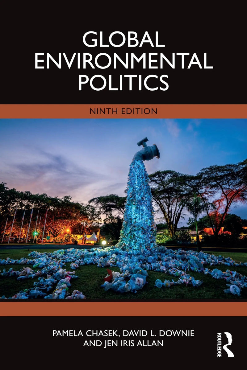 Global Environmental Politics by Pamela Chasek 9th Edition ISBN 9781032799872