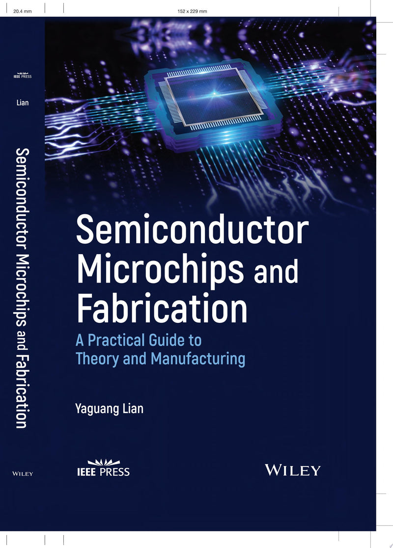 Semiconductor Microchips and Fabrication A Practical Guide to Theory and Manufacturing 1st Edition