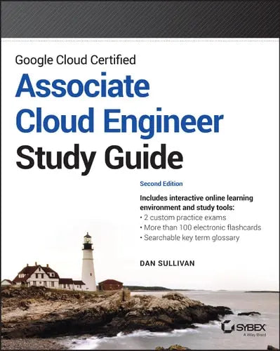 Google Cloud Certified Associate Cloud Engineer Study Guide by Dan Sullivan ISBN: 978-1119871446